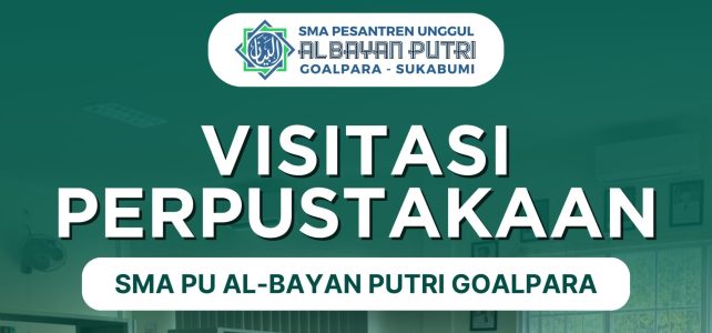 Visitasi Perpustakaan SMA Pesantren Unggul Al Bayan Putri Goalpara